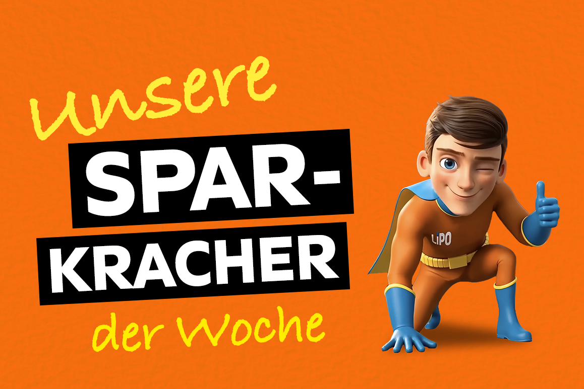 Unsere Sparkracher der Woche – Jede Woche neue Top-Deals bei LIPO